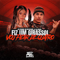 Fiz Um Girassol - Vou Ficar De Quatro