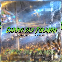 Carro Das Piranha (Feat. Dj Fantasma)