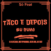 Taco, Depois Eu Sumo