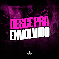 Desce Pra Envolvido (Feat. Dj Pg Da Inestan & Funk Ativo 031)