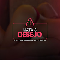 Mata O Desejo (Feat. Dj Lc, Mc Kr & Complexo Dos Hits)