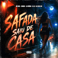 Safada Saiu De Casa (Feat. Mc Xangai)