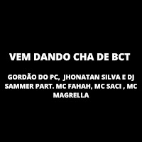 Vem Dando Cha De Bct