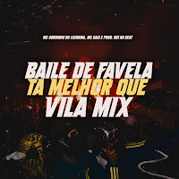 Baile De Favela Tá Melhor Que Vila Mix