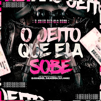 O Jeito Que Ela Sobe (Feat. Complexo Dos Hits & Dj L Mark)