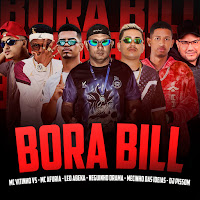 Bora Bill (Feat. Mc Mecinho Das Ideas, Neguinho Drama, Dj Pissom & Dj Tiago Digital)