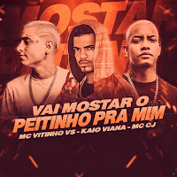 Vai Mostrar O Peitinho Pra Mim (Feat. Kaio Viana & Mc Cj) (Feat. Kaio Viana & Mc Cj)