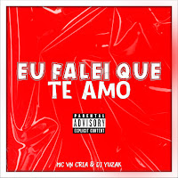 Eu Falei Que Te Amo