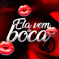 Ela Vem De Boca