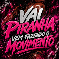 Vai Piranha Vem Fazendo O Movimento