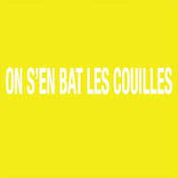 On S'en Bat Les Couilles