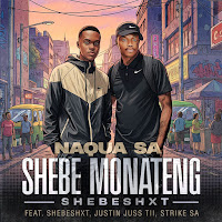 Shebe Monateng (Shebeshxt) (Feat. Shebeshxt, Justin Juss Tii & Strike Sa)