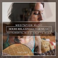 Hours Relaxing Guitar Music, Meditation Music, Instrumental Music, Calming Music, Soft Music