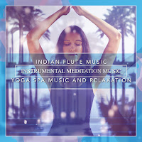Indian Flute Music: Instrumental Meditation Music, Yoga Spa Music And Relaxation