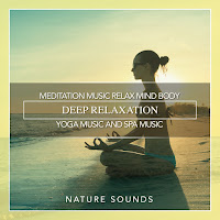 Meditation Music Relax Mind Body, Deep Relaxation, Yoga Music And Spa Music