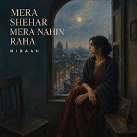 Mera Shehar Mera Nahin Raha