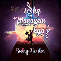 Ishq Manayein Kya? (Swing Version) (Feat. Amit Gadgil)