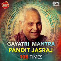Gayatri Mantra By Pandit Jasraj 108 Times