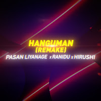 Pasan Liyanage, Ranidu, Hirushi