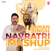 Pawan Singh Navratri Mega Mashup(Remix By Sleepify Lo-Fi,Dj Satyam Sitamarhi)