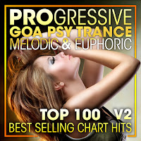 Progressive Goa Psy Trance Melodic & Euphoric Top 100 Best Selling Chart Hits V2 (2 Hr Dj Mix)
