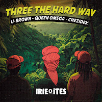 Queen Omega, Chezidek, U Brown, Irie Ites