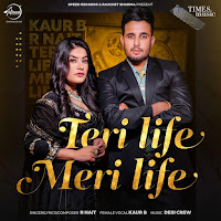 Teri Life Meri Life (Feat. Kaur B)