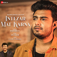 Intezar Mat Karna