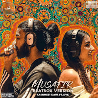 Musafir [Beat Box Version] (Feat. Dvx)
