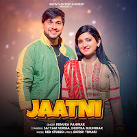 Jaatni (Feat. Satyam Verma & Deepika Budhwar)