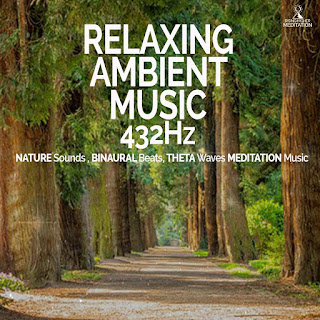 Relaxing Ambient Music 432Hz Nature Sounds, Binaural Beats, Theta Waves Meditation Music