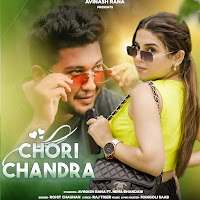 Chori Chandra (Feat. Avinash Rana & Neha Bhandari)