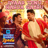 Pyaar Tenu Karda Gabru (From "Shubh Mangal Zyada Saavdhan")