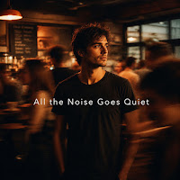 All The Noise Goes Quiet