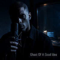 Ghost Of A Good Idea