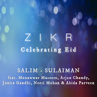 Zikr (Celebrating Eid) (Feat. Abida Parveen, Munawwar Masoom, Arjun Chandy & Jonita Gandhi)