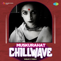 Muskurahat (Chillwave)