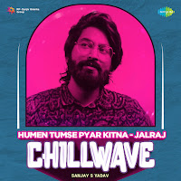 Humen Tumse Pyar Kitna - Jalraj (Chillwave)
