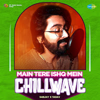 Main Tere Ishq Mein (Chillwave)