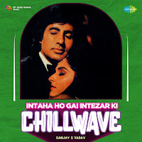 Intaha Ho Gai Intezar Ki (Chillwave)