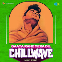 Gaata Rahe Mera Dil (Chillwave)