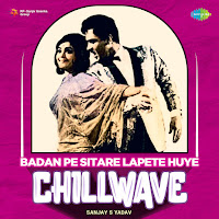 Badan Pe Sitare Lapete Huye (Chillwave)