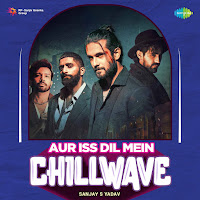 Aur Iss Dil Mein - Chillwave