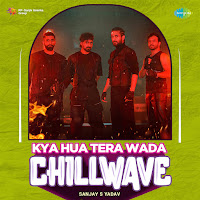 Kya Hua Tera Wada (Chillwave)