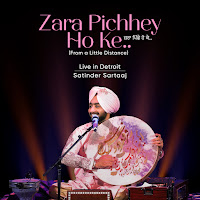 Zara Pichhey Ho Ke - From "A Little Distance" (Live In Detroit)