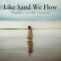 Like Sand We Flow (Feat. Kanishk Seth & Sanjeeta Bhattacharya)
