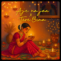 Tere Bina X Aje Na Jaa (Mashup)