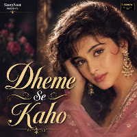 Dheme Se Kaho