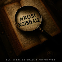 Sly, Kabza De Small, Thatohatsi