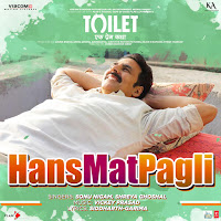Hans Mat Pagli (From "Toilet - Ek Prem Katha")